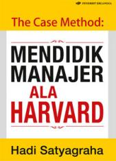 The Case Method: Mendidik Manajer ala Harvard